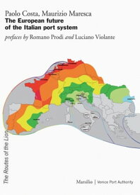 The European future of the Italian port system【電子書籍】[ Paolo Costa ]