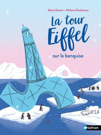 La Tour Eiffel sur la banquise【電子書籍】[ Mymi Doinet ]