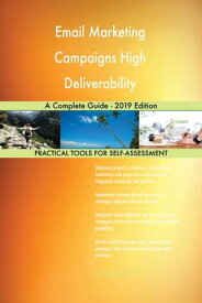 Email Marketing Campaigns High Deliverability A Complete Guide - 2019 Edition【電子書籍】[ Gerardus Blokdyk ]