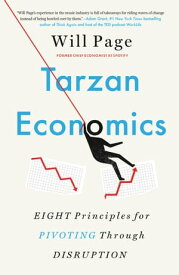 Tarzan Economics Eight Principles for Pivoting Through Disruption【電子書籍】[ Will Page ]