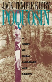 Poquosin A Study of Rural Landscape and Society【電子書籍】[ Jack Temple Kirby ]