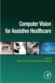 Computer Vision for Assistive Healthcare【電子書籍】