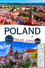 Poland Travel Guide 2024 The Complete Explorer's Guide to Krak?w, Warsaw, & Gdansk 2024: History, Culture, & Adventure Await【電子書籍】[ Sophia Rеynolds ]