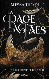 La Rage des faes, T3 : Les Ailes du prince de la nuit【電子書籍】[ Alessa Thorn ]
