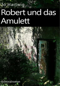 Robert und das Amulett【電子書籍】[ Jo Hartwig ]