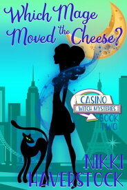 Which Mage Moved the Cheese? Casino Witch Mysteries 2【電子書籍】[ Nikki Haverstock ]