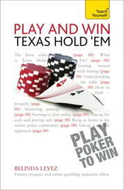 Play and Win Texas Hold 'Em: Teach Yourself【電子書籍】[ Belinda Levez ]