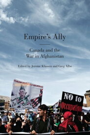 Empire's Ally Canada and the War in Afghanistan【電子書籍】[ Greg Albo ]