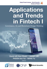 Applications and Trends in Fintech I Governance, AI, and Blockchain Design Thinking【電子書籍】[ David Kuo Chuen Lee ]