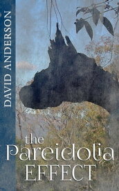 The Pareidolia Effect【電子書籍】[ David Anderson ]