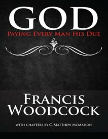 God Paying Every Man His Due【電子書籍】[ Dr. C. Matthew McMahon ]