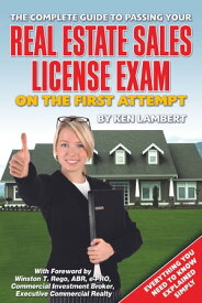 The Complete Guide to Passing Your Real Estate Sales License Exam On the First Attempt【電子書籍】[ Ken Lambert ]