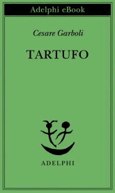 Tartufo【電子書籍】[ Cesare Garboli ]