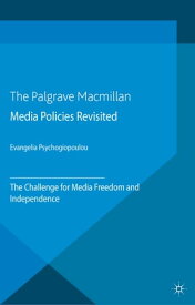 Media Policies Revisited The Challenge for Media Freedom and Independence【電子書籍】