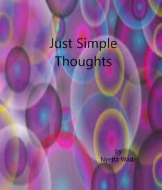 Just Simple Thoughts【電子書籍】[ Nyetta Wade ]