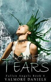 Angel Tears (Fallen Angels - Book 4)【電子書籍】[ Valmore Daniels ]