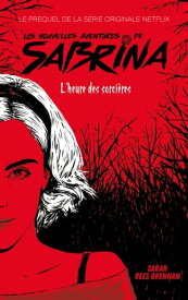 Les Nouvelles Aventures de Sabrina - Le prequel de la s?rie Netflix【電子書籍】[ Sarah Rees Brennan ]