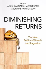Diminishing Returns The New Politics of Growth and Stagnation【電子書籍】[ Mark Blyth ]