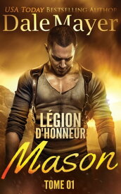 L?gion d’honneur: Mason (French)【電子書籍】[ Dale Mayer ]
