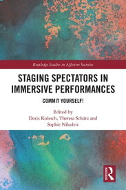 Staging Spectators in Immersive Performances Commit Yourself!【電子書籍】