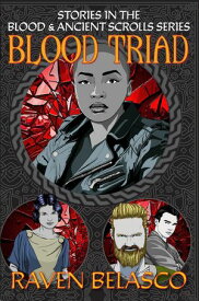 Blood Triad Stories in the Blood & Ancient Scrolls Series【電子書籍】[ Raven Belasco ]