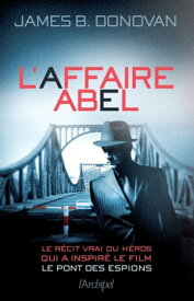 L'affaire Abel【電子書籍】[ Jason Matthews ]