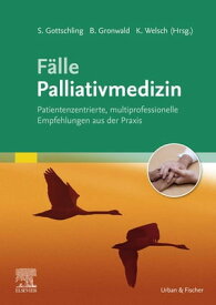 F?lle Palliativmedizin Patientenzentrierte, multiprofessionelle Empfehlungen aus der Praxis【電子書籍】