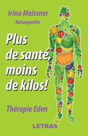 Plus de sante, moins de kilos! Therapie Eden【電子書籍】[ Irina Meissner ]
