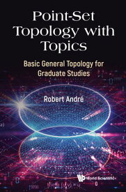 Point-Set Topology with Topics Basic General Topology for Graduate Studies【電子書籍】[ Robert Andr? ]