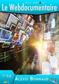 Pour m?moire : le webdocumentaire【電子書籍】[ Alexis Bonnaud ]