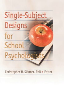 Single-Subject Designs for School Psychologists【電子書籍】[ Christopher H Skinner ]