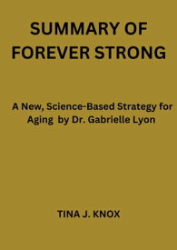 Forever strong A new science _based strategy for Aging well【電子書籍】[ Tina J. Knox ]