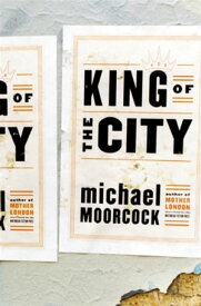The King of the City【電子書籍】[ Michael Moorcock ]