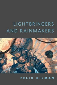 Lightbringers and Rainmakers A Tor.Com Original【電子書籍】[ Felix Gilman ]