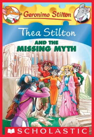 Thea Stilton and the Missing Myth (Thea Stilton #20) A Geronimo Stilton Adventure【電子書籍】[ Thea Stilton ]