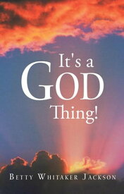 It's a God Thing!【電子書籍】[ Betty Whitaker Jackson ]
