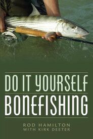 Do It Yourself Bonefishing【電子書籍】[ Rod Hamilton ]