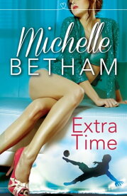 Extra Time: The Beautiful Game【電子書籍】[ Michelle Betham ]