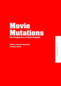 Movie Mutations The Changing Face of World Cinephilia【電子書籍】