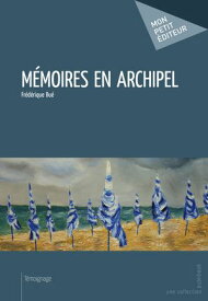 M?moires en archipel【電子書籍】[ Fr?d?rique Bu? ]