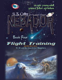 Nebador Book Four: Flight Training, Kibi and the Search for Happiness【電子書籍】[ J. Z. Colby ]