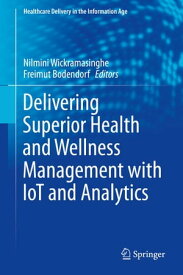 Delivering Superior Health and Wellness Management with IoT and Analytics【電子書籍】