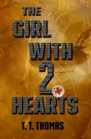 The Girl With 2 Hearts【電子書籍】[ T.T. Thomas ]