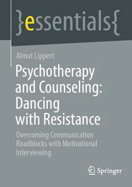 Psychotherapy and Counseling: Dancing with Resistance Overcoming Communication Roadblocks with Motivational Interviewing