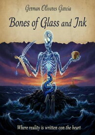 Bones of Glass and Ink 【電子書籍】[ German Olivares Garcia ]