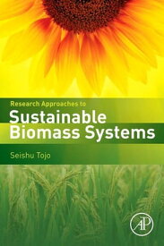 Research Approaches to Sustainable Biomass Systems【電子書籍】[ Seishu Tojo ]