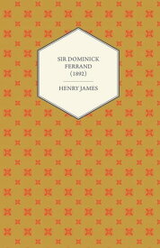 Sir Dominick Ferrand (1892)【電子書籍】[ Henry James ]