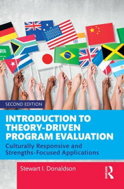 Introduction to Theory-Driven Program Evaluation Culturally Responsive and Strengths-Focused Applications【電子書籍】[ Stewart I. Donaldson ]