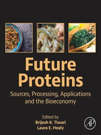 Future Proteins Sources, Processing, Applications and the Bioeconomy【電子書籍】