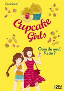 Cupcake Girls - tome 13 Quoi de neuf, Katie ?